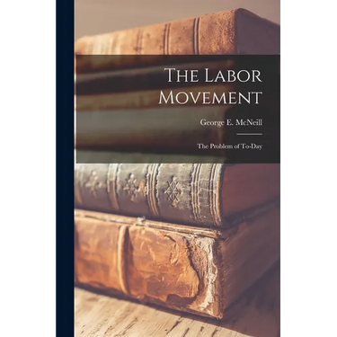 The Labor Movement: The Problem of To-Day