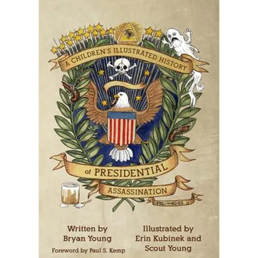 A Children's Illustrated History of Presidential Assassination