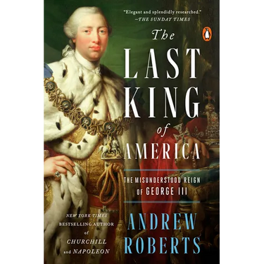 The Last King of America: The Misunderstood Reign of George III