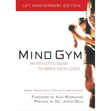 Mind Gym: An Athlete's Guide to Inner Excellence