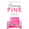 Journey PINK: The Story of a Princess In Need of a King