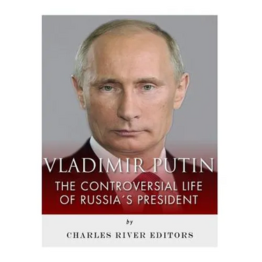 Vladimir Putin: The Controversial Life of Russia's President