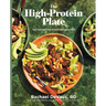 The High-Protein Plate: 100 Satisfying Everyday Recipes