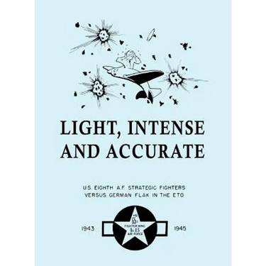 Light, Intense and Accurate U.S. Eighth Air Force Strategic Fighters versus German Flak in the ETO