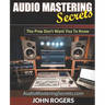 Audio Mastering Secrets: The Pros Don't Want You To Know!