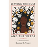 Leaving the Dust and the Weeds