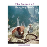 The Secret of Hanging Rock: With Commentaries by John Taylor and Yvonne Rousseau