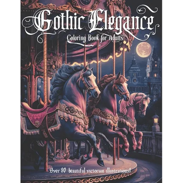 Gothic Elegance: A coloring book for adults with 84 elegant victorian era illustrations, with variety of scenes and architectual desings.