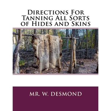 Directions For Tanning All Sorts of Hides and Skins