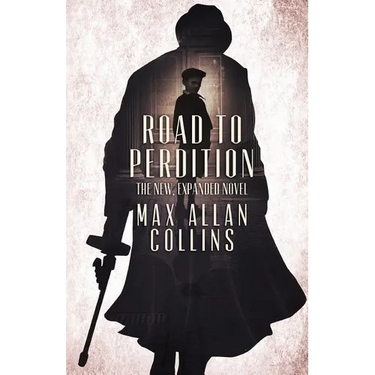 Road to Perdition: The New, Expanded Novel