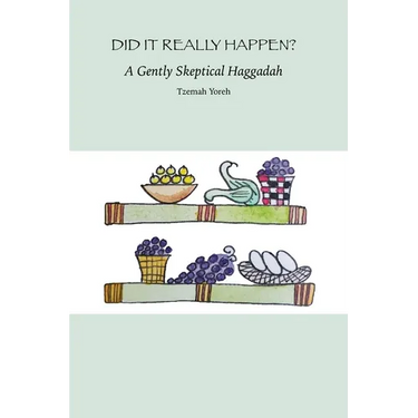 Did it Really Happen? A Gently Skeptical Haggadah