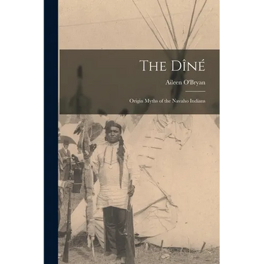The Dîné: Origin Myths of the Navaho Indians