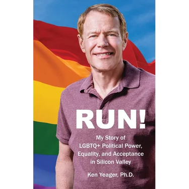 Run!: My Story of LGBTQ+ Political Power, Equality, and Acceptance in Silicon Valley