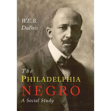 The Philadelphia Negro: A Social Study