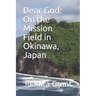 Dear God: On the Mission Field in Okinawa, Japan