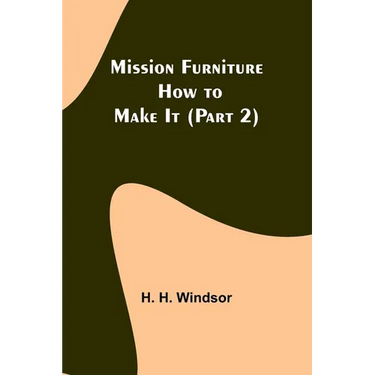 Mission Furniture: How to Make It (Part 2)