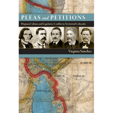 Pleas and Petitions: Hispano Culture and Legislative Conflict in Territorial Colorado