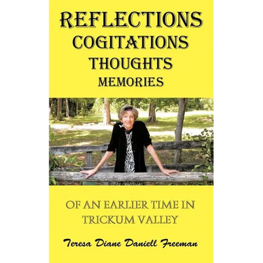 Reflections Cogitations Thoughts Memories: Of an Earlier Time in Trickum Valley