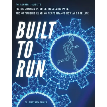 Built To Run: The Runner's GuideTo Fixing Common Injuries, Resolving Pain, And Optimizing Running Performance Now And For Life