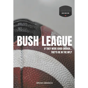 Bush League: If they were good enough...They'd be in the NFL?