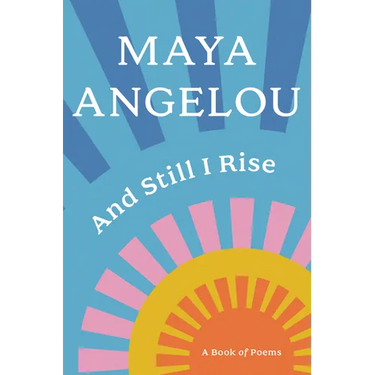 And Still I Rise: A Book of Poems