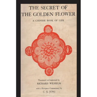 The Secret of the Golden Flower: A Chinese Book of Life