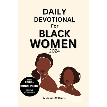 Daily Devotional for Black Women 2024: A 30-Day Journey of Empowerment, Reflection, and Spiritual Growth for Black Women
