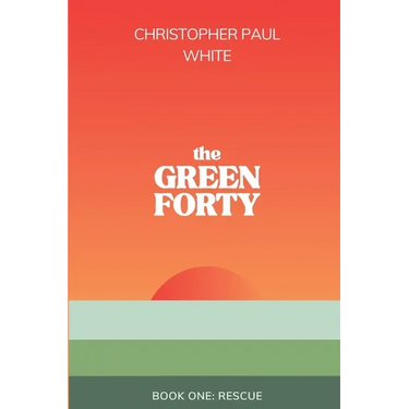 The Green Forty, Book One: Rescue