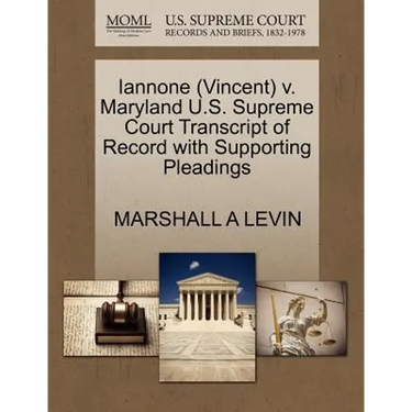Iannone (Vincent) V. Maryland U.S. Supreme Court Transcript of Record with Supporting Pleadings