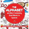 The Alphabet and Most Commonly Used Words in Spanish Language Second Grade Children's Foreign Language Books