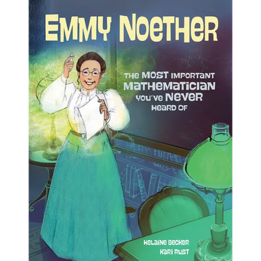 Emmy Noether: The Most Important Mathematician You've Never Heard of