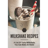 Milkshake Recipes: A List Of Tasty Milkshake You Can Make At Home: Simple Milkshake Recipes