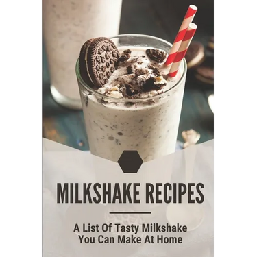Milkshake Recipes: A List Of Tasty Milkshake You Can Make At Home: Simple Milkshake Recipes