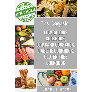 Low Calorie Cookbook, Low Carb Cookbook, Diabetic Cookbook, Gluten Free Cookbook