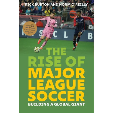 The Rise of Major League Soccer: Building a Global Giant