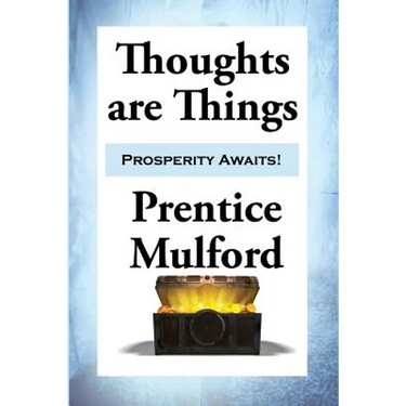 Thoughts are Things: Essays on the Power of Thought