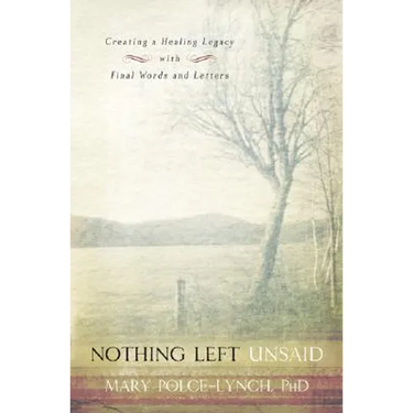 Nothing Left Unsaid: Creating a Healing Legacy with Final Words and Letters