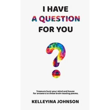 I Have a Question for You: Treasure hunt your mind and house for answers to these brain teasing poems.