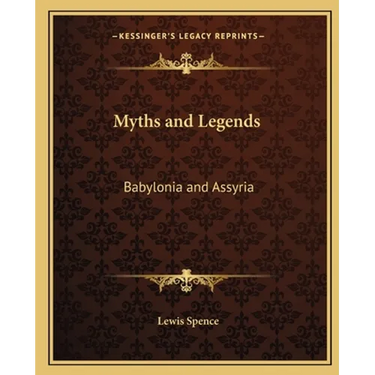 Myths and Legends: Babylonia and Assyria