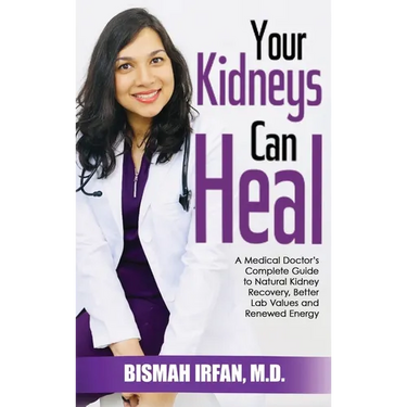 Your Kidneys Can Heal: A Kidney Doctor's Complete Guide to Natural Kidney Recovery, Better Lab Values, and Renewed Energy