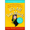 It's All Too Much: An Easy Plan for Living a Richer Life with Less Stuff