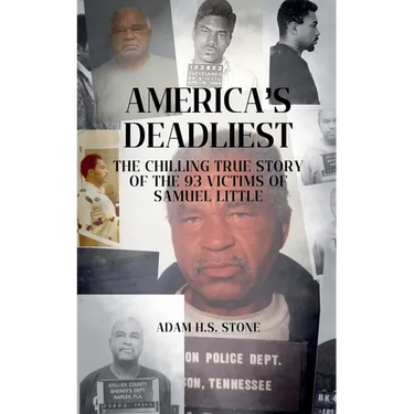 America's Deadliest: The Chilling True Story of the 93 Victims of Samuel Little