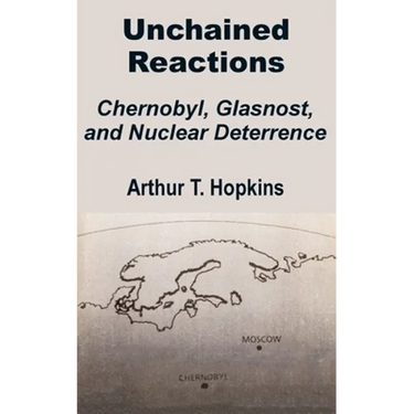 Unchained Reactions: Chernobyl, Glasnost, and Nuclear Deterrence
