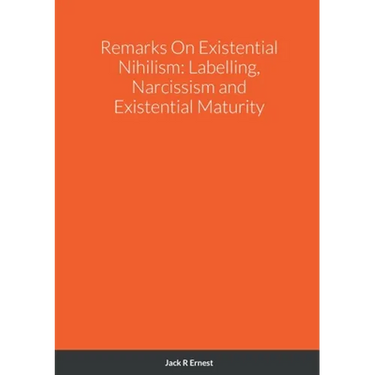 Remarks On Existential Nihilism: Labelling, Narcissism and Existential Maturity