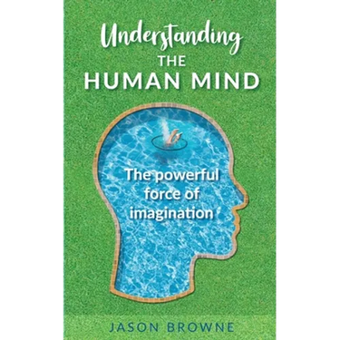 Understanding the Human Mind The Powerful Force of Imagination