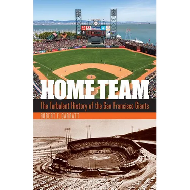 Home Team: The Turbulent History of the San Francisco Giants