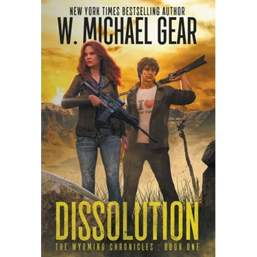 Dissolution: The Wyoming Chronicles Book One: The Wyoming Chronicles