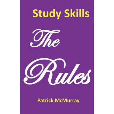 Study Skills the Rules: Top Students Very Short Guide to Exam Success at School and University