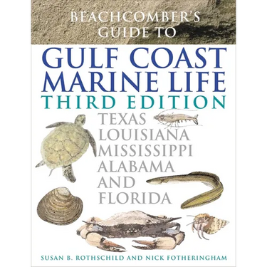 Beachcomber's Guide to Gulf Coast Marine Life: Texas, Louisiana, Mississippi, Alabama, and Florida