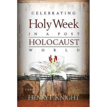 Celebrating Holy Week in a Post-Holocaust World